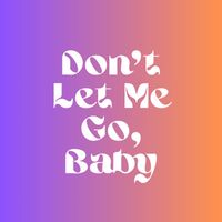 Murdhana - Don't Let Me Go, Baby