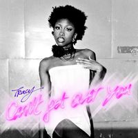 Tracy - Can't get over you (Explicit)