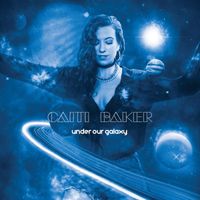 Caiti Baker - Under Our Galaxy