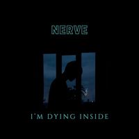 Nerve - Im Dying Inside