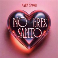 Nara Naomi - No Eres Santo