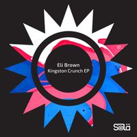 Eli Brown - Kingston Crunch EP