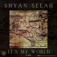 Shyan Selah - It's My World (Remastered 2024) (Explicit)