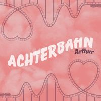 Arthur - Achterbahn (Explicit)
