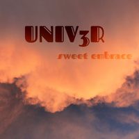 UNIV3R - Sweet Embrace