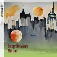 Luxy Maulana - Incognito Manly Murmur