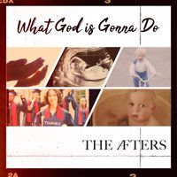 The Afters - What God Is Gonna Do