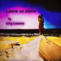 King Lazarus - Leave us alone