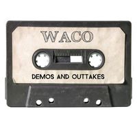 Waco - Demos and Outtakes (Explicit)