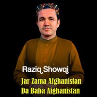 Raziq Showqi - Jar Zama Afghanistan Da Baba Afghanistan