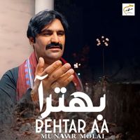 Munawar Molai - Behtar Aa