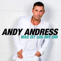 Andy Andress - Was ist los mit dir