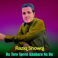 Raziq Showqi - Da Toro Speen Khabara Na Da