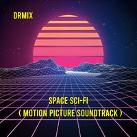 DRMIX - Space Sci-Fi ( Motion Picture Soundtrack )