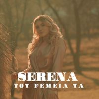 Serena - Tot femeia ta