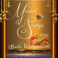Bala Vaidyanath - Marital Strings