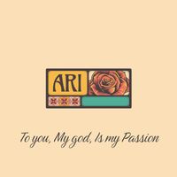 Ari - To You, My God, Is My Passion