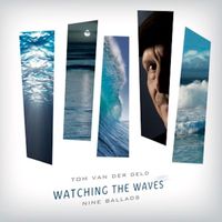 Tom Van Der Geld - Watching the Waves