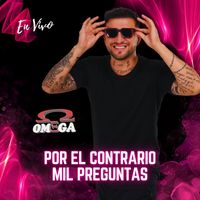 Omega - POR EL CONTRARIO / MIL PREGUNTAS (En Vivo)