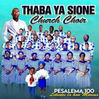 Thaba Ya Sione Church Choir - Pesalema 100 Letsatsi La Hao Morena