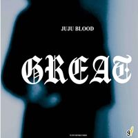 JuJu Blood - Great