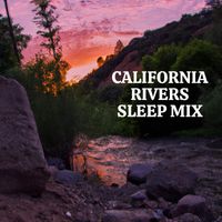 Classical Sleep Music - California Rivers Sleep Mix
