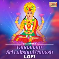 Uma Mohan - Vandanam Sri Lakshmi Ganesh (LoFi)