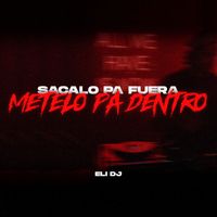 ELI DJ - Sacalo Pa Fuera Metelo Pa Dentro