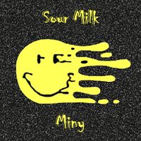 Miny - Sour Milk