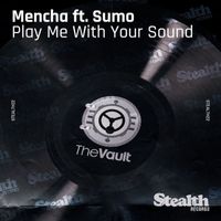Mencha - Play Me with Your Sound (feat. Sumo)