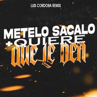 Luis Cordoba Remix - Metelo Sacalo + Quiere Que le Den