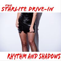 The Starlite Drive-in - Rhythm and Shadows