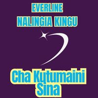 Everline Nalingia Kingu - Cha Kutumaini Sina
