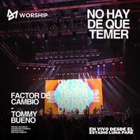 MDG Worship, Factor de Cambio & Tommy Bueno - No Hay De Que Temer (En Vivo)