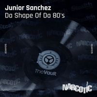 Junior Sanchez - Da Shape Of Da 80's