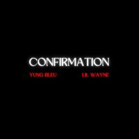 Yung Bleu - Confirmation (Remix) [feat. Lil Wayne]