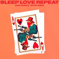 Mars Daniels featuring Water Tower - Sleep, Love, Repeat