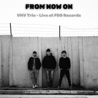 VMV Trio, Marco Cutillo, Vincenzo Di Gioia and Vito Tenzone - From Now On - Live at FDS Records