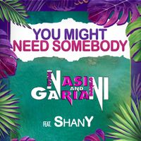 Nasini & Gariani - You Might Need Somebody