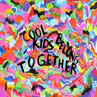 Various Artists - Cool Kids Belong Together (Explicit)