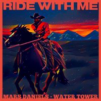 Mars Daniels featuring Water Tower - Ride With Me