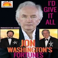 Jon Washington's Fortunes - I'd Give It All