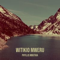 Phyllis Mbuthia - Witikio Mweru