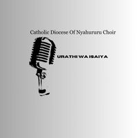 Catholic Diocese Of Nyahururu Choir - Urathi Wa Isaiya