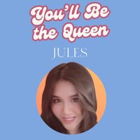 Jules - You'll Be the Queen