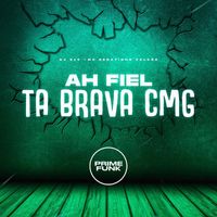 DJ R15, MC Renatinho Falcão and Prime Funk - Ah Fiel Ta Brava Cmg (Explicit)