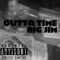 Big Jim - Outta Time (Explicit)