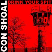 Con Shoal - Drink Your Spit