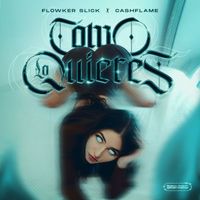 Flowker Slick and Cashflame - Como Lo Quieres (Explicit)