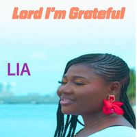Lia - Lord I'm Grateful